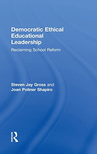 9780415839549: Democratic Ethical Educational Leadership: Reclaiming School Reform