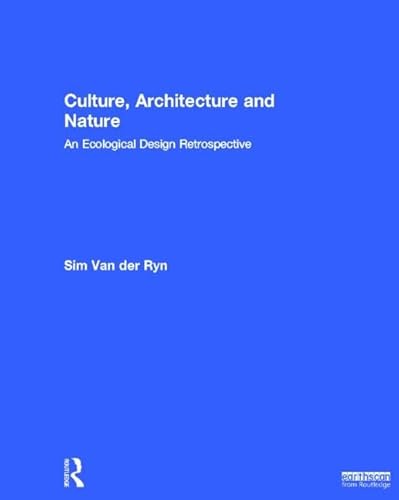 9780415839662: Culture, Architecture and Nature: An Ecological Design Retrospective