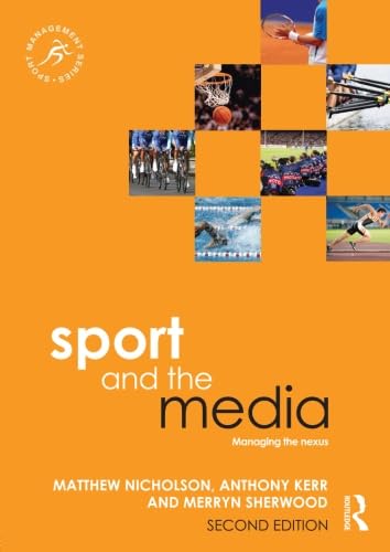 Beispielbild fr Sport and the Media: Managing the Nexus (Sport Management Series) zum Verkauf von WorldofBooks