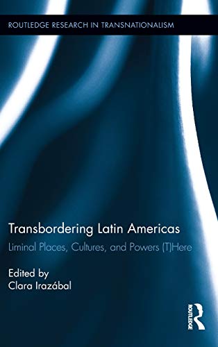 Imagen de archivo de Transbordering Latin Americas: Liminal Places, Cultures, and Powers (T)Here (Routledge Research in Transnationalism) a la venta por Chiron Media