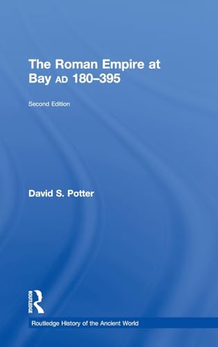 The Roman Empire at Bay, AD 180-395: AD 180â€“395 (The Routledge History of the Ancient World) (9780415840545) by Potter, David