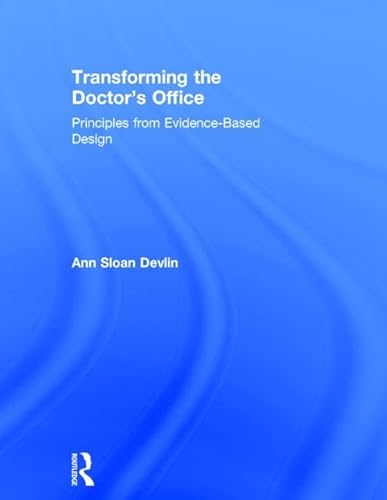 Imagen de archivo de Transforming the Doctor's Office: Principles from Evidence-based Design a la venta por Chiron Media