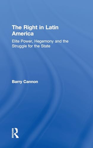 Stock image for The Right in Latin America: Elite Power, Hegemony and the Struggle for the State for sale by Chiron Media