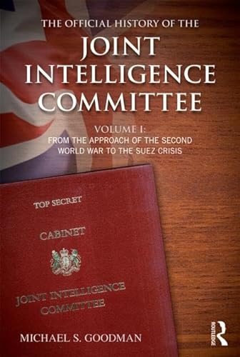 Beispielbild fr 1: The Official History of the Joint Intelligence Committee: Volume I: From the Approach of the Second World War to the Suez Crisis (Government Official History Series) zum Verkauf von Chiron Media