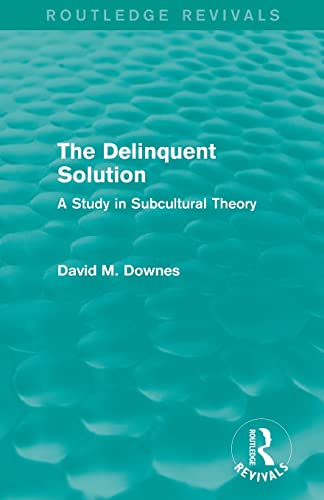 Beispielbild fr The Delinquent Solution (Routledge Revivals): A Study in Subcultural Theory zum Verkauf von Blackwell's