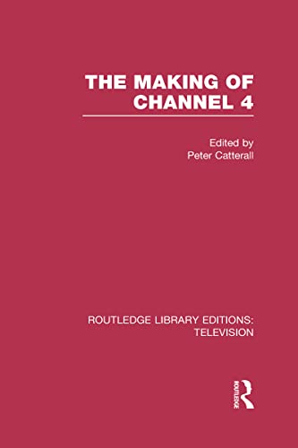 Stock image for The Making of Channel 4 (Routledge Library Editions: Television) for sale by Chiron Media
