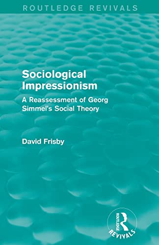 Beispielbild fr Sociological Impressionism (Routledge Revivals): A Reassessment of Georg Simmel's Social Theory zum Verkauf von Blackwell's