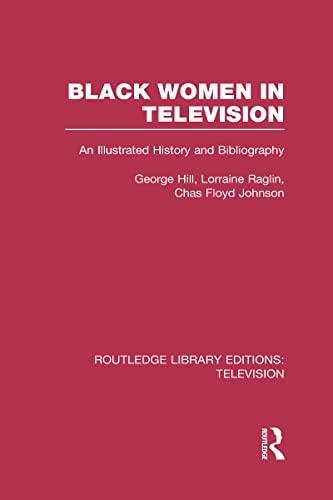 Stock image for Black Women in Television: An Illustrated History and Bibliography (Routledge Library Editions: Television) for sale by Chiron Media