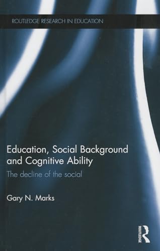 Stock image for Education, Social Background and Cognitive Ability: The decline of the social (Routledge Research in Education) for sale by Chiron Media