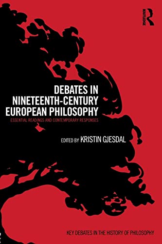 9780415842853: Debates in Nineteenth-Century European Philosophy: Essential Readings and Contemporary Responses (Key Debates in the History of Philosophy)