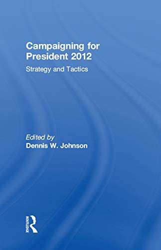 Beispielbild fr Campaigning for President 2012: Strategy and Tactics zum Verkauf von Chiron Media