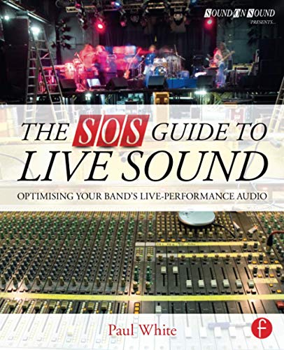 The SOS Guide to Live Sound: Optimising Your Band's Live-Performance Audio (Sound On Sound Presents...) (9780415843034) by White, Paul