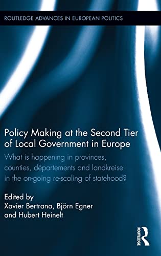 Stock image for Policy Making at the Second Tier of Local Government in Europe: What is happening in Provinces, Counties, Departements and Landkreise in the on-going . (Routledge Advances in European Politics) for sale by Chiron Media