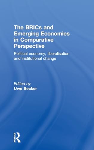 9780415843492: The BRICs and Emerging Economies in Comparative Perspective: Political Economy, Liberalisation and Institutional Change