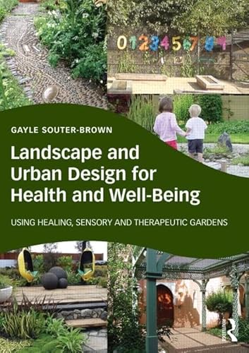 9780415843515: Landscape and Urban Design for Health and Well-Being: Using Healing, Sensory and Therapeutic Gardens