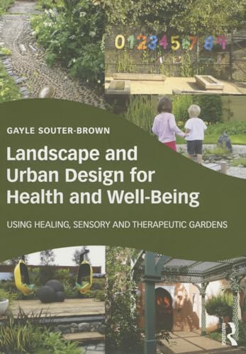 9780415843522: Landscape and Urban Design for Health and Well-being: Using Healing, Sensory and Therapeutic Gardens