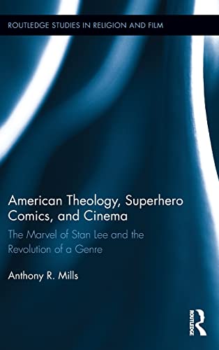 9780415843584: American Theology, Superhero Comics, and Cinema: The Marvel of Stan Lee and the Revolution of a Genre (Routledge Studies in Religion and Film)