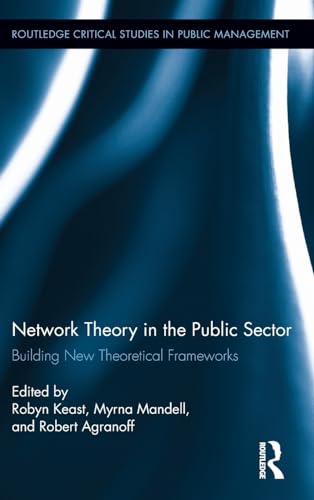 Stock image for Network Theory in the Public Sector: Building New Theoretical Frameworks (Routledge Critical Studies in Public Management) for sale by Chiron Media