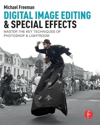 Stock image for Digital Image Editing & Special Effects: Quickly Master The Key Techniques Of Photoshop & Lightroom for sale by Wonder Book