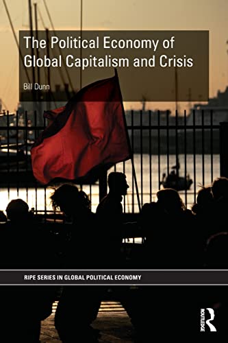 Imagen de archivo de The Political Economy of Global Capitalism and Crisis (RIPE Series in Global Political Economy) a la venta por Chiron Media