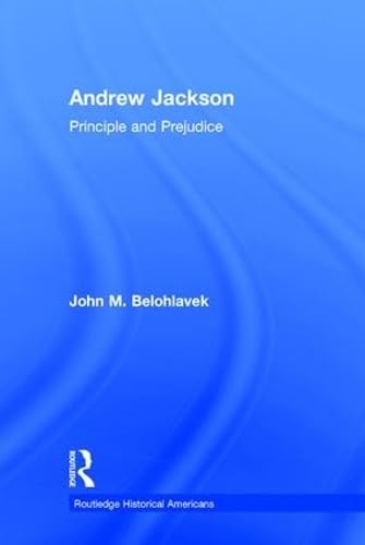 Imagen de archivo de Andrew Jackson: Principle and Prejudice (Routledge Historical Americans) a la venta por Chiron Media