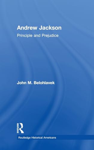 Stock image for Andrew Jackson: Principle and Prejudice (Routledge Historical Americans) for sale by Chiron Media