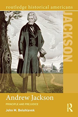 Stock image for Andrew Jackson: Principle and Prejudice (Routledge Historical Americans) for sale by Lucky's Textbooks