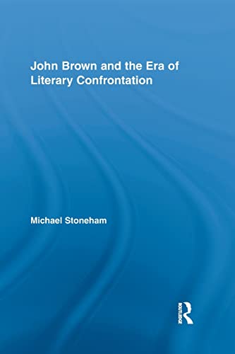 9780415845519: John Brown and the Era of Literary Confrontation