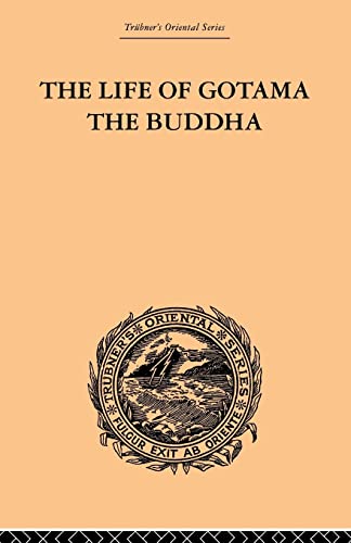 Beispielbild fr The Life of Gotama the Buddha: Compiled exclusively from the Pali Canon zum Verkauf von Blackwell's