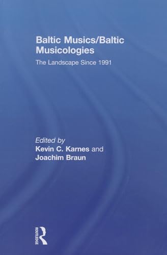 9780415846172: Baltic Musics/Baltic Musicologies: The Landscape Since 1991