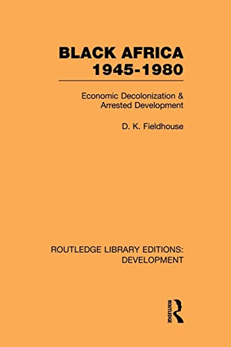 9780415846271: Black Africa 1945-1980: Economic Decolonization and Arrested Development (Routledge Library Editions: Development)