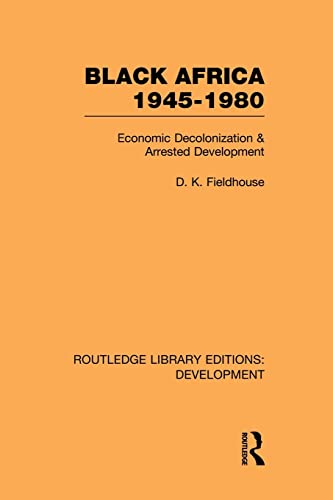 Imagen de archivo de Black Africa 1945-1980: Economic Decolonization and Arrested Development a la venta por Blackwell's