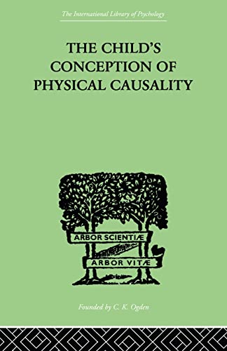 9780415846400: The Child's Conception of Physical Causality (The International Library of Psychology: Developmental Psychology, 80)
