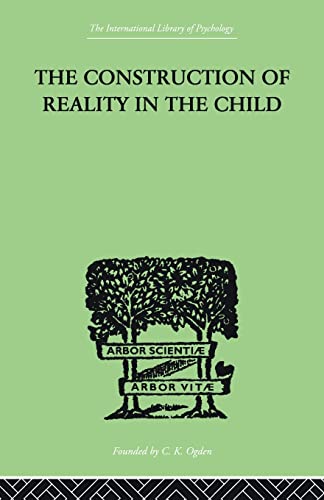 9780415846752: The Construction Of Reality In The Child (The International Library of Psychology)