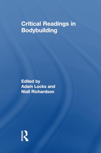 Imagen de archivo de Critical Readings in Bodybuilding (Routledge Research in Sport, Culture and Society) a la venta por Chiron Media