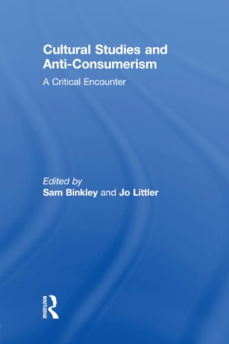 9780415846899: Cultural Studies and Anti-Consumerism