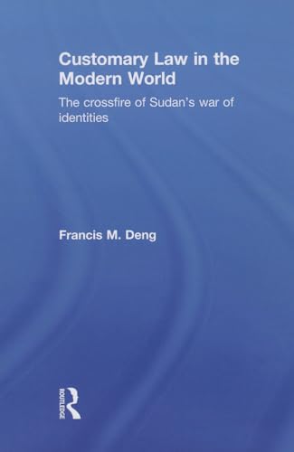 Beispielbild fr Customary Law in the Modern World: The Crossfire of Sudan's War of Identities zum Verkauf von Blackwell's