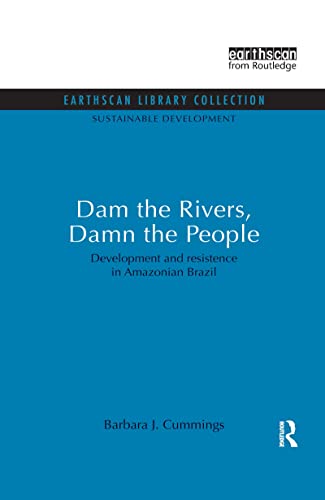 Beispielbild fr Dam the Rivers, Damn the People: Development and resistence in Amazonian Brazil zum Verkauf von Blackwell's