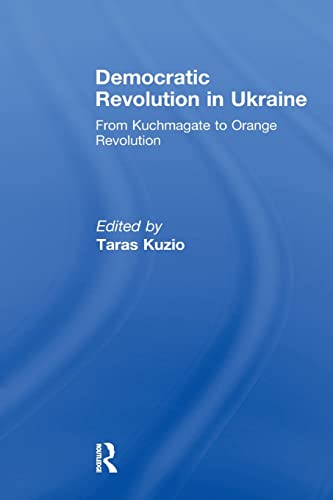 Imagen de archivo de Democratic Revolution in Ukraine: From Kuchmagate to Orange Revolution a la venta por Blackwell's
