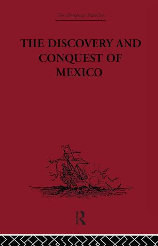 9780415847087: THE DISCOVERY AND CONQUEST OF MEXICO: 1517-1521 (The Broadway Travellers, 5)