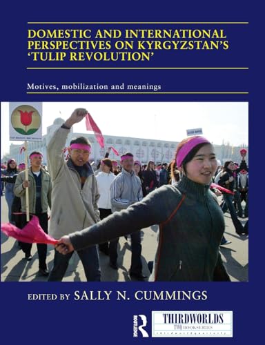 Beispielbild fr Domestic and International Perspectives on Kyrgyzstan's 'Tulip Revolution' zum Verkauf von Blackwell's