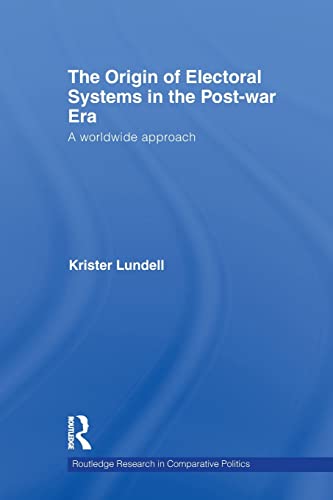 9780415847322: The Origin of Electoral Systems in the Post-war Era: A worldwide approach (Routledge Research in Comparative Politics)