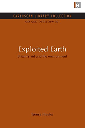 Beispielbild fr Exploited Earth: Britain's aid and the environment zum Verkauf von Blackwell's
