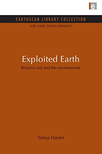 Imagen de archivo de Exploited Earth: Britain's aid and the environment (Aid and Development Set) a la venta por Chiron Media