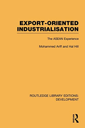 9780415847582: Export-Oriented Industrialisation: The ASEAN Experience (Routledge Library Editions: Development)