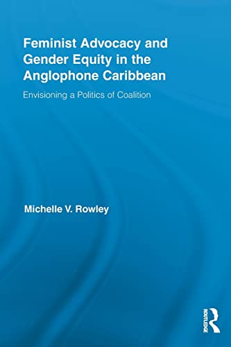 Beispielbild fr Feminist Advocacy and Gender Equity in the Anglophone Caribbean (Routledge International Studies of Women and Place) zum Verkauf von Chiron Media