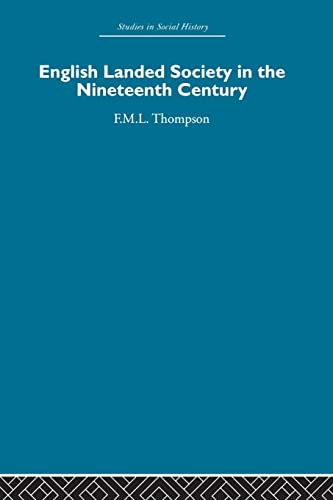 English Landed Society in the Nineteenth Century (9780415848480) by Thompson, F.M.L.