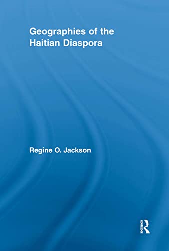 9780415848688: Geographies of the Haitian Diaspora (Routledge Studies on African and Black Diaspora)