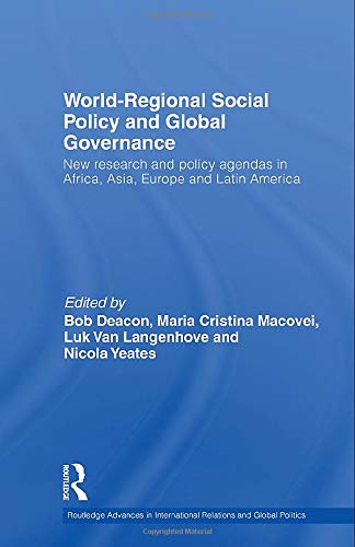 Imagen de archivo de World-Regional Social Policy and Global Governance: New research and policy agendas in Africa, Asia, Europe and Latin America (Routledge Advances in International Relations and Global Politics) a la venta por Phatpocket Limited