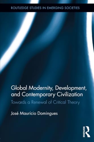 Beispielbild fr Global Modernity, Development, and Contemporary Civilization zum Verkauf von Blackwell's